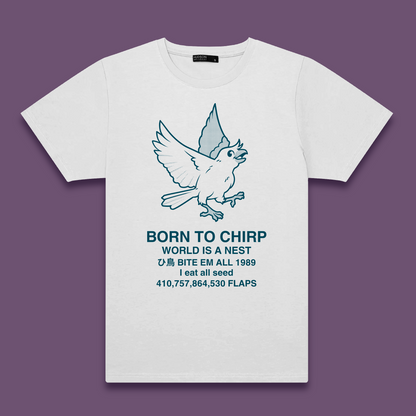 BORN TO CHIRP T-Shirt