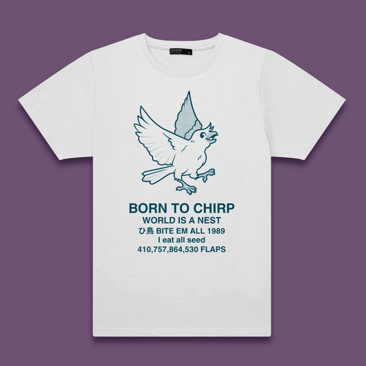 BORN TO CHIRP T-Shirt